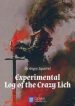 The Experimental Log of the Crazy Lich